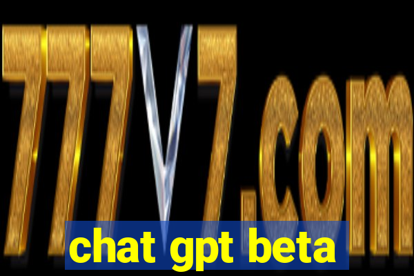 chat gpt beta